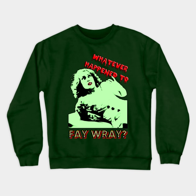 Whatever Happened to Fay Wray? Crewneck Sweatshirt by RiottDesigns